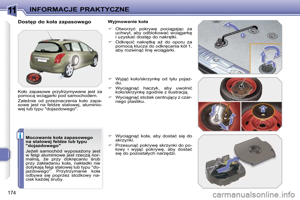 Peugeot 308 SW BL 2009.5  Instrukcja Obsługi (in Polish) 11
i
174
INFORMACJE PRAKTYCZNE
� � �M�o�c�o�w�a�n�i�e� �k�o�ł�a� �z�a�p�a�s�o�w�e�g�o�  
�n�a� �s�t�a�l�o�w�e�j� �f�e�l�d�z�e� �l�u�b� �t�y�p�u� 
�"�d�o�j�a�z�d�o�w�e�g�o�"�  
� �J�eG�e�l�i�  �s�a�m
