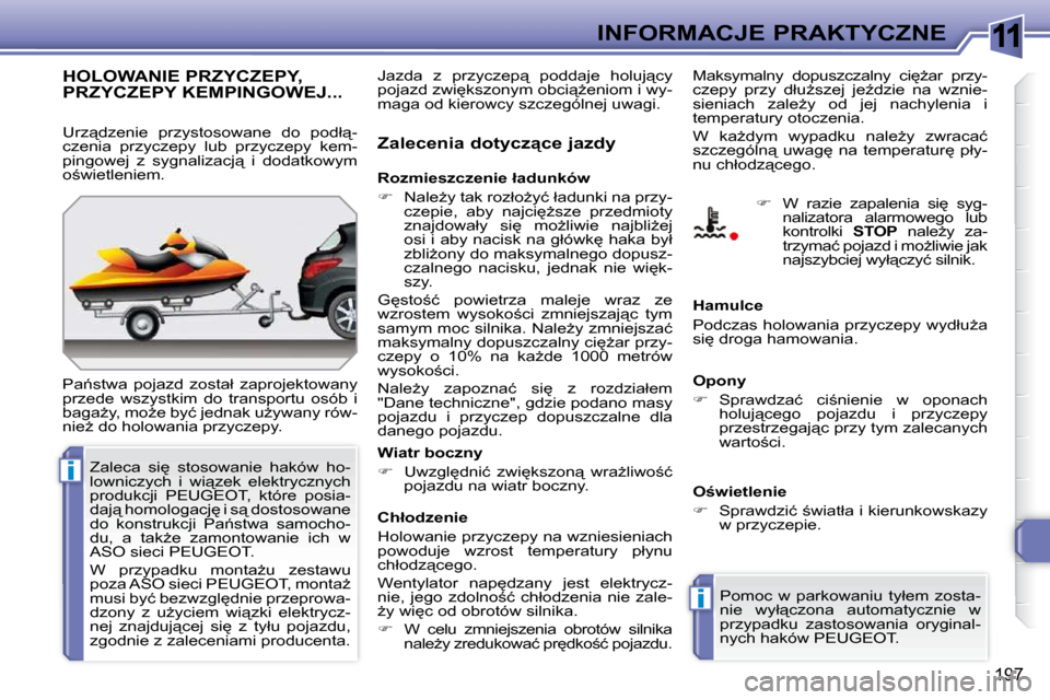 Peugeot 308 SW BL 2009.5  Instrukcja Obsługi (in Polish) 11
i
i
197
INFORMACJE PRAKTYCZNE
� � � � � �H�O�L�O�W�A�N�I�E� �P�R�Z�Y�C�Z�E�P�Y�,� PRZYCZEPY KEMPINGOWEJ... 
� �P�a1�s�t�w�a�  �p�o�j�a�z�d�  �z�o�s�t�a�ł�  �z�a�p�r�o�j�e�k�t�o�w�a�n�y�  
�p�r�z�