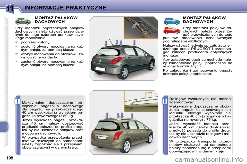 Peugeot 308 SW BL 2009.5  Instrukcja Obsługi (in Polish) 11
ii
INFORMACJE PRAKTYCZNE
� � � � � � � � � �M�O�N�T�AF� �P�A�Ł�K�Ó�W� �D�A�C�H�O�W�Y�C�H� 
� �M�a�k�s�y�m�a�l�n�e�  �d�o�p�u�s�z�c�z�a�l�n�e�  �o�b�- 
�c�i"G�e�n�i�e�  �b�a�g�aG�n�i�k�a�  �