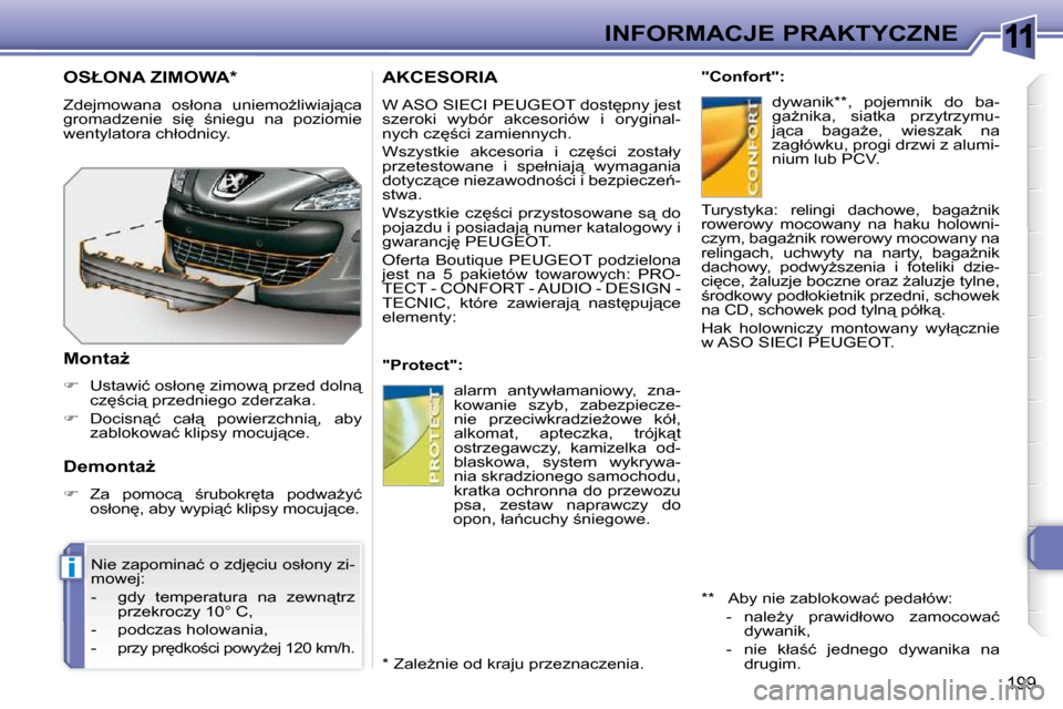 Peugeot 308 SW BL 2009.5  Instrukcja Obsługi (in Polish) 11
i
199
INFORMACJE PRAKTYCZNE
     AKCESORIA 
� �W� �A�S�O� �S�I�E�C�I� �P�E�U�G�E�O�T� �d�o�s�t
�p�n�y� �j�e�s�t�  
�s�z�e�r�o�k�i�  �w�y�b�ó�r�  �a�k�c�e�s�o�r�i�ó�w�  �i�  �o�r�y�g�i�n�a�l�-
�n