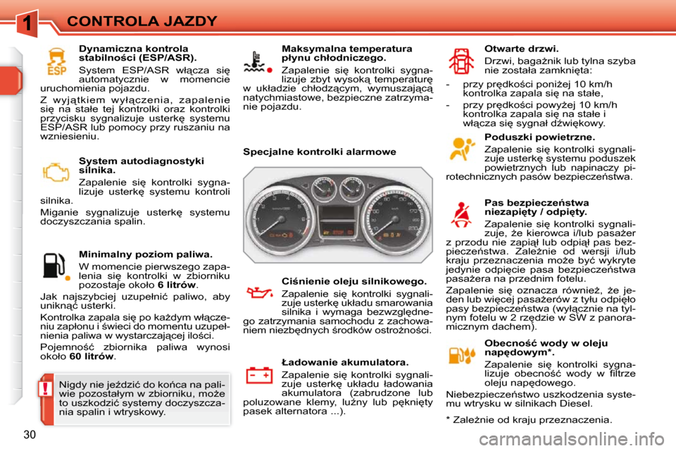 Peugeot 308 SW BL 2009.5  Instrukcja Obsługi (in Polish) !
�3�0
CONTROLA JAZDY� � � �S�y�s�t�e�m� �a�u�t�o�d�i�a�g�n�o�s�t�y�k�i�  
�s�i�l�n�i�k�a�.�  
� �Z�a�p�a�l�e�n�i�e�  �s�i
�  �k�o�n�t�r�o�l�k�i�  �s�y�g�n�a�- 
�l�i�z�u�j�e�  �u�s�t�e�r�k
�  �s�y�s