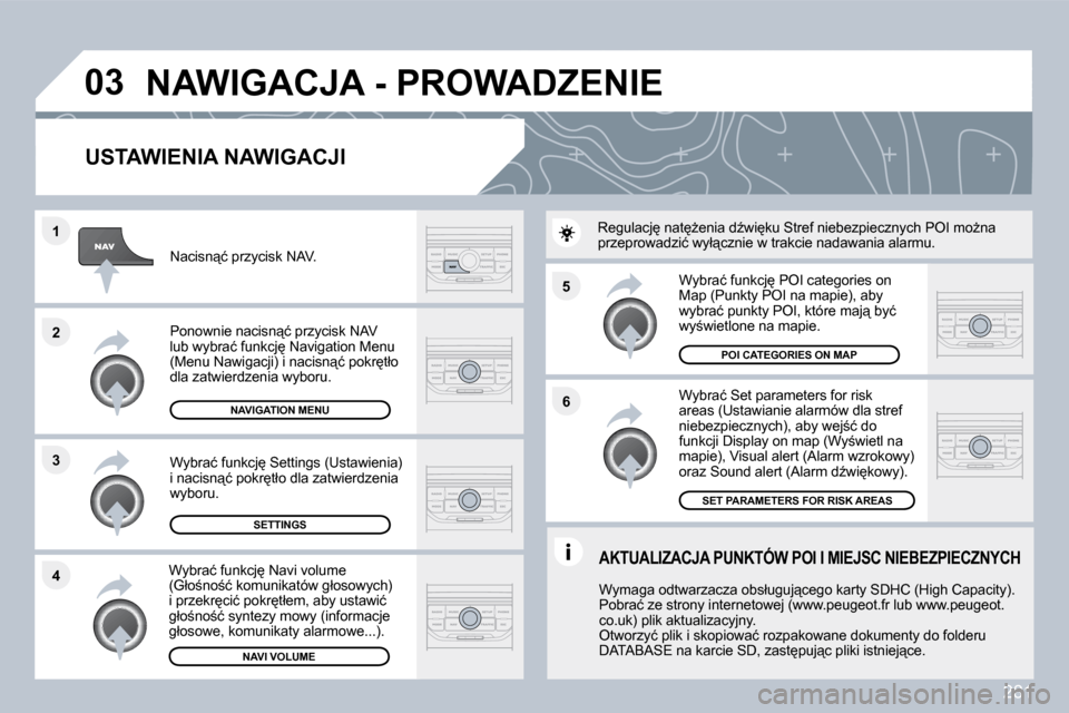 Peugeot 308 SW BL 2009.5  Instrukcja Obsługi (in Polish) 281
�5 
�6
�3
�2
�1
�4
�0�3
� � �U�S�T�A�W�I�E�N�I�A� �N�A�W�I�G�A�C�J�I� 
� � �W�y�b�r�a�ć� �S�e�t� �p�a�r�a�m�e�t�e�r�s� �f�o�r� �r�i�s�k� �a�r�e�a�s� �(�U�s�t�a�w�i�a�n�i�e� �a�l�a�r�m�ó�w� �d�l�