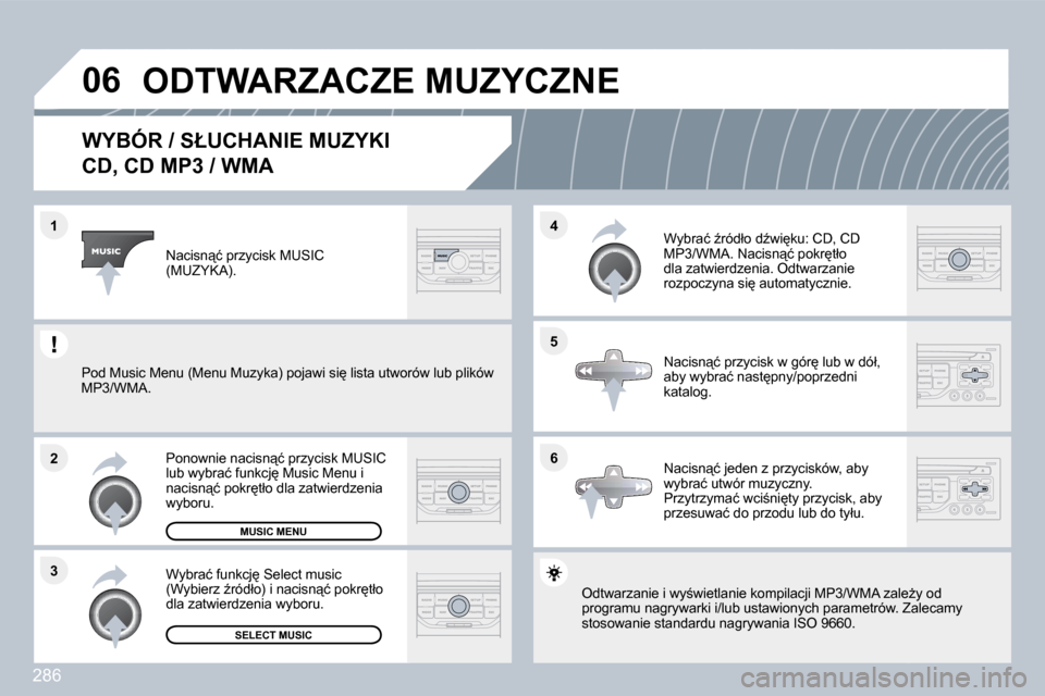 Peugeot 308 SW BL 2009.5  Instrukcja Obsługi (in Polish) 286
�0�6
�6
�4 
�5
�3
�2
�1
� � � � � � � � � � �W�Y�B�Ó�R� �/� �S�Ł�U�C�H�A�N�I�E� �M�U�Z�Y�K�I� � 
�C�D�,� �C�D� �M�P�3� �/� �W�M�A� 
� �O�d�t�w�a�r�z�a�n�i�e� �i� �w�y;�w�i�e�t�l�a�n�i�e� �k�o�m