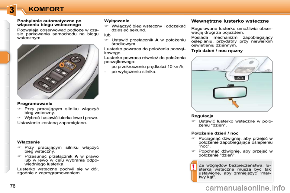 Peugeot 308 SW BL 2009.5  Instrukcja Obsługi (in Polish) !
76
KOMFORT  Regulacja  
   
� � �  �U�s�t�a�w�i�ć�  �l�u�s�t�e�r�k�o�  �w�s�t�e�c�z�n�e�  �w�  �p�o�ł�o�-
G�e�n�i�u� �"�d�z�i�e1�"�.� � � 
� �Z�e�  �w�z�g�l
�d�ó�w�  �b�e�z�p�i�e�c�z�e1�s�