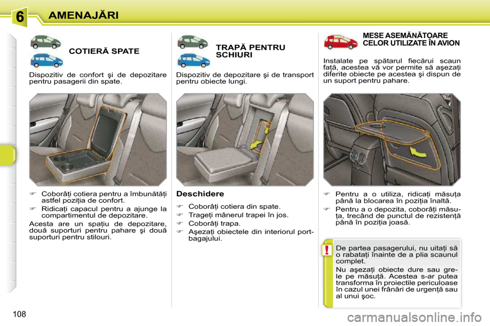 Peugeot 308 SW BL 2009.5  Manualul de utilizare (in Romanian) !
108
�A�M�E�N�A�J�R�I
�C�O�T�I�E�R� �S�P�A�T�E� �T�R�A�P� �P�E�N�T�R�U� �S�C�H�I�U�R�I� 
� � �D�e�s�c�h�i�d�e�r�e�  
   
� � �  �C�o�b�o�r�â=�i� �c�o�t�i�e�r�a� �d�i�n� �s�p�a�t�e�.� 
  
�