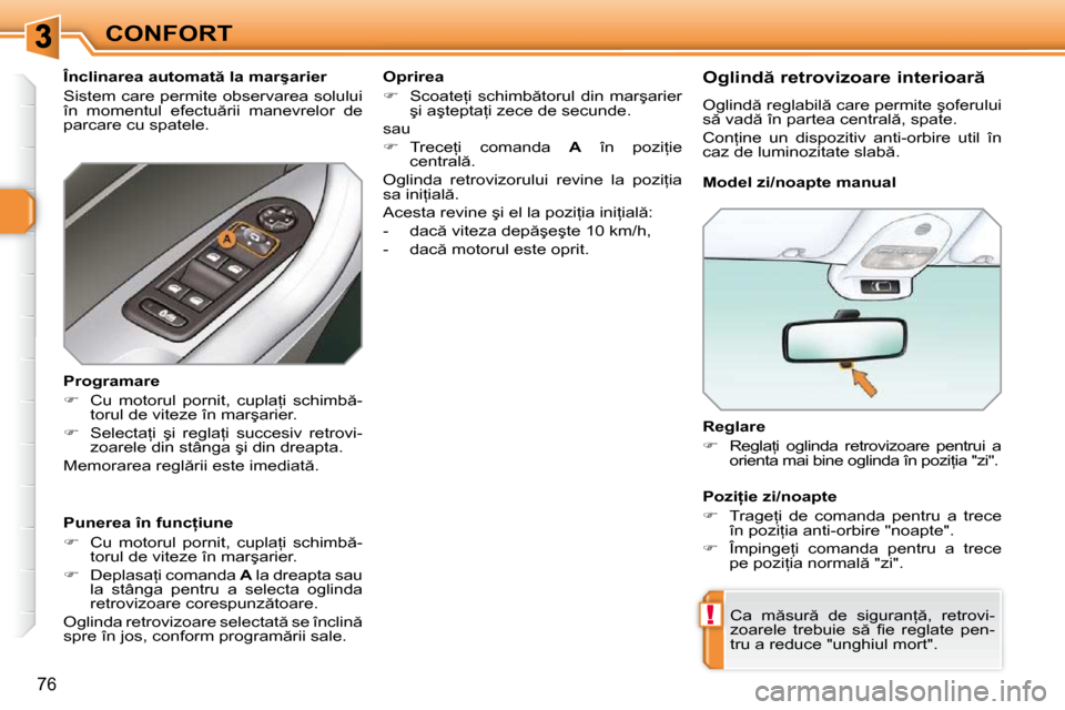 Peugeot 308 SW BL 2009.5  Manualul de utilizare (in Romanian) !
76
CONFORT� � �R�e�g�l�a�r�e�  
   
� � �  �R�e�g�l�a=�i�  �o�g�l�i�n�d�a�  �r�e�t�r�o�v�i�z�o�a�r�e�  �p�e�n�t�r�u�i�  �a� 
�o�r�i�e�n�t�a� �m�a�i� �b�i�n�e� �o�g�l�i�n�d�a� �î�n� �p�o�z�i=�i