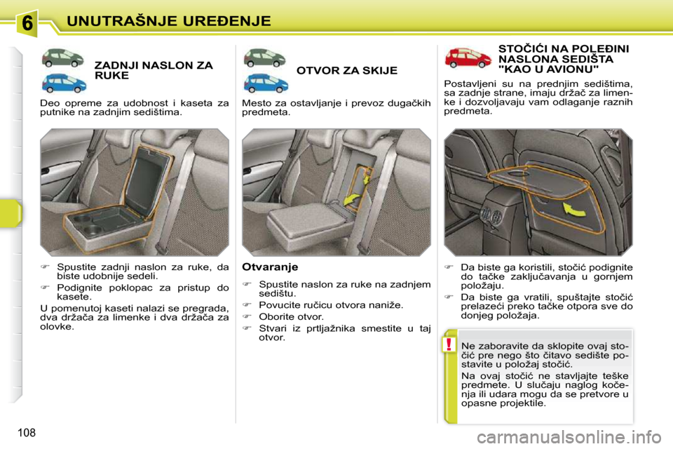 Peugeot 308 SW BL 2009.5  Упутство за употребу (in Serbian) !
108
�U�N�U�T�R�A�Š�N�J�E� �U�R�E�E�N�J�E
�Z�A�D�N�J�I� �N�A�S�L�O�N� �Z�A� RUKE �O�T�V�O�R� �Z�A� �S�K�I�J�E� 
� � �O�t�v�a�r�a�n�j�e�  
   
� � �  �S�p�u�s�t�i�t�e� �n�a�s�l�o�n� �z�a� �r�u�k