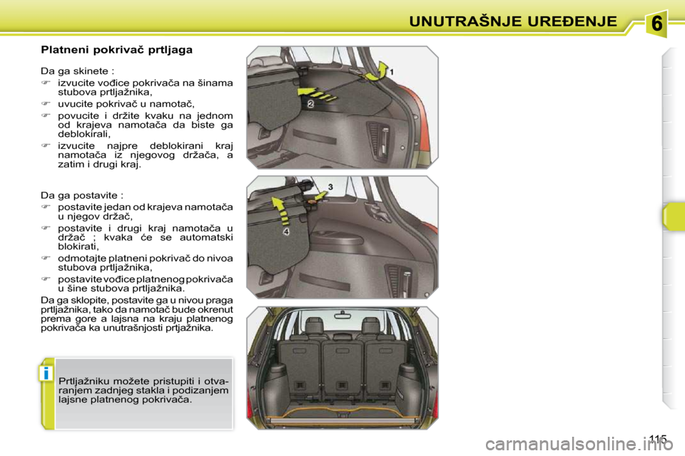 Peugeot 308 SW BL 2009.5  Упутство за употребу (in Serbian) i
115
�U�N�U�T�R�A�Š�N�J�E� �U�R�E�E�N�J�E
          
�P�l�a�t�n�e�n�i� �p�o�k�r�i�v�a�č� �p�r�t�l�j�a�g�a�  
� �D�a� �g�a� �p�o�s�t�a�v�i�t�e� �:�  
   
� � �  �p�o�s�t�a�v�i�t�e� �j�e�d�a�n� 