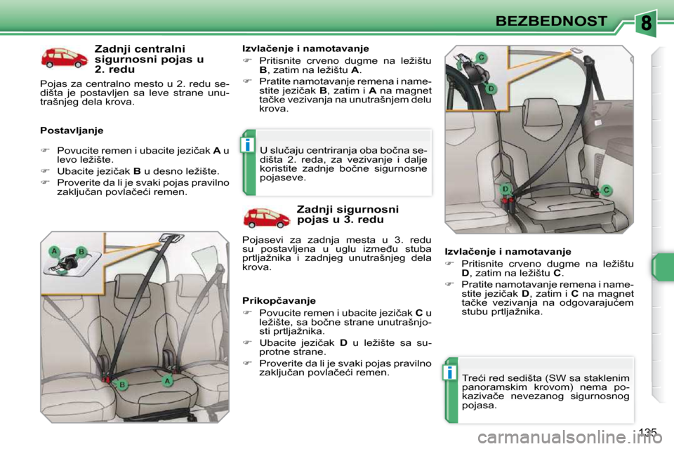 Peugeot 308 SW BL 2009.5  Упутство за употребу (in Serbian) i
i
�1�3�5
BEZBEDNOST
� � �Z�a�d�n�j�i� �c�e�n�t�r�a�l�n�i�  
�s�i�g�u�r�n�o�s�n�i� �p�o�j�a�s� �u� 
�2�.� �r�e�d�u� 
� � �P�o�s�t�a�v�l�j�a�n�j�e�  � � �I�z�v�l�a�č�e�n�j�e� �i� �n�a�m�o�t�a�v�a�n�j