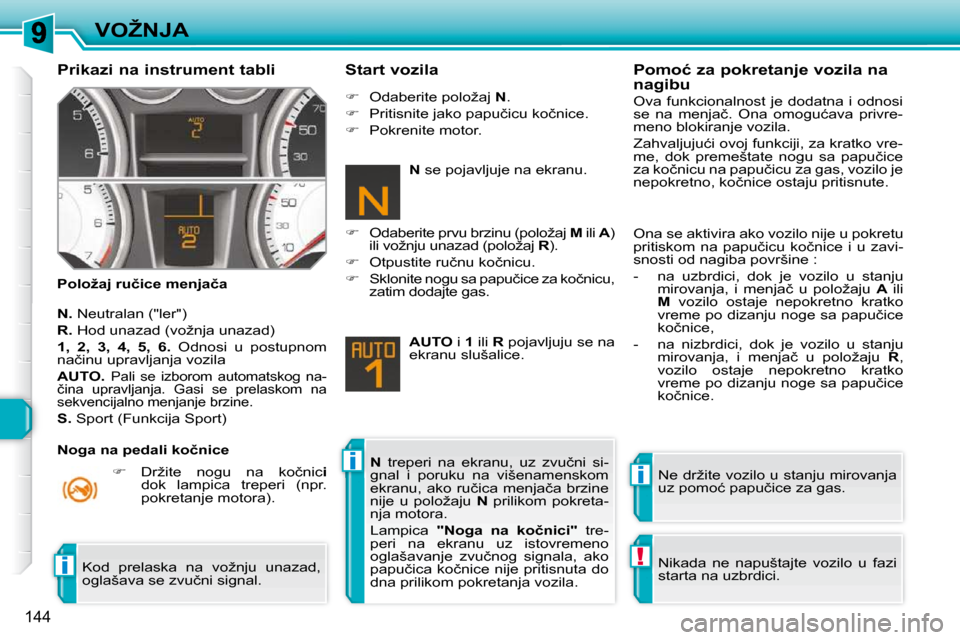 Peugeot 308 SW BL 2009.5  Упутство за употребу (in Serbian) ii
!i
144
�V�O�Ž�N�J�A
� � �P�r�i�k�a�z�i� �n�a� �i�n�s�t�r�u�m�e�n�t� �t�a�b�l�i�  
� � �P�o�l�o�ž�a�j� �r�u�č�i�c�e� �m�e�n�j�a�č�a�  � � �S�t�a�r�t� �v�o�z�i�l�a� 
  
�N�. � � �N�e�u�t�r�a�l�a�