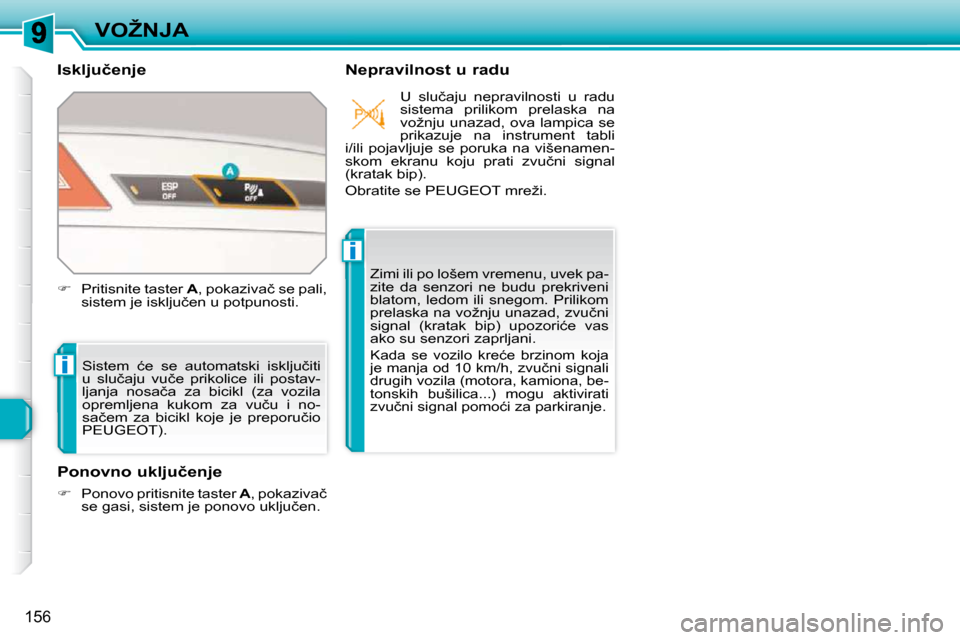 Peugeot 308 SW BL 2009.5  Упутство за употребу (in Serbian) i
i
�1�5�6
�V�O�Ž�N�J�A
� � �I�s�k�l�j�u�č�e�n�j�e�  � � �N�e�p�r�a�v�i�l�n�o�s�t� �u� �r�a�d�u� 
� �S�i�s�t�e�m�  �ć�e�  �s�e�  �a�u�t�o�m�a�t�s�k�i�  �i�s�k�l�j�u�č�i�t�i�  
�u�  �s�l�u�č�a�j�u