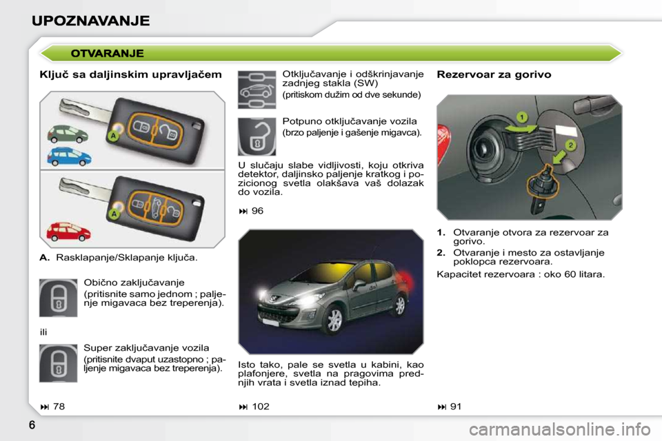 Peugeot 308 SW BL 2009.5  Упутство за употребу (in Serbian) � � �K�l�j�u�č� �s�a� �d�a�l�j�i�n�s�k�i�m� �u�p�r�a�v�l�j�a�č�e�m�  
   
A. � �  �R�a�s�k�l�a�p�a�n�j�e�/�S�k�l�a�p�a�n�j�e� �k�l�j�u�č�a�.� � 
� �O�b�i�č�n�o� �z�a�k�l�j�u�č�a�v�a�n�j�e� �  
(p