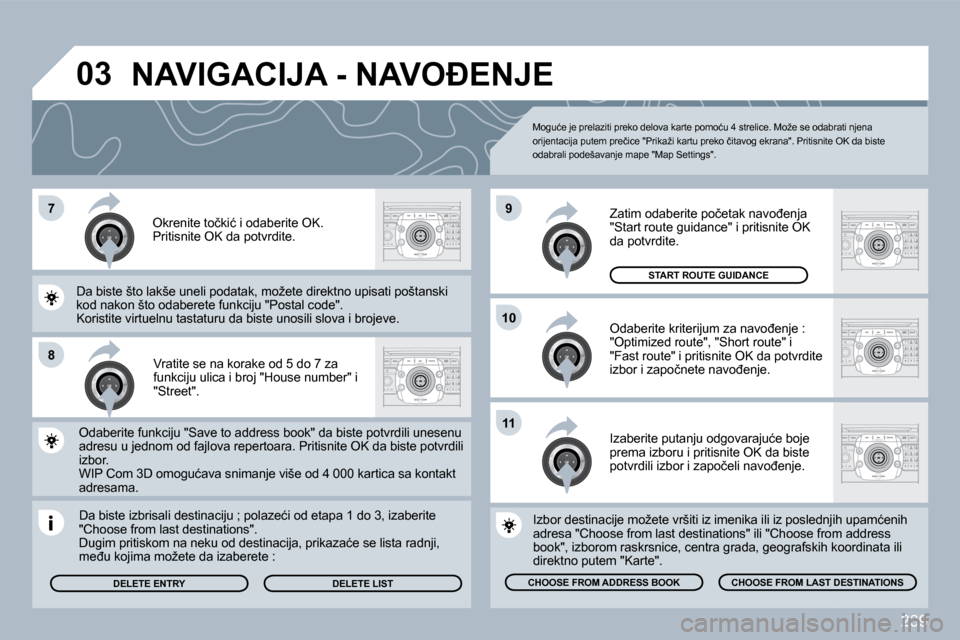Peugeot 308 SW BL 2009.5  Упутство за употребу (in Serbian) �2�3�9
�7
�8
�1�0
�9
�1�1
�0�3
� � �V�r�a�t�i�t�e� �s�e� �n�a� �k�o�r�a�k�e� �o�d� �5� �d�o� �7� �z�a� �f�u�n�k�c�i�j�u� �u�l�i�c�a� �i� �b�r�o�j� �"�H�o�u�s�e� �n�u�m�b�e�r�"� �i� �"�S�t�r�e�e�t�"�.�
