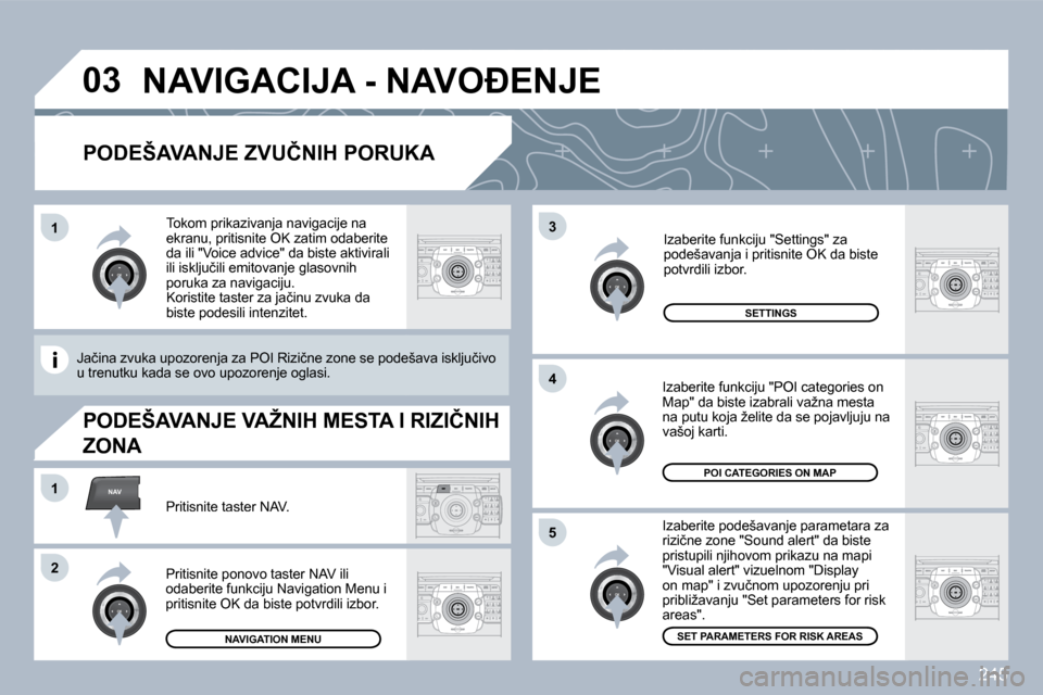 Peugeot 308 SW BL 2009.5  Упутство за употребу (in Serbian) �2�4�5
�0�3
�5
�3
�4
NAV�1
�2
�1
� � �P�O�D�E�Š�A�V�A�N�J�E� �Z�V�U�Č�N�I�H� �P�O�R�U�K�A� 
� � �I�z�a�b�e�r�i�t�e� �p�o�d�e�š�a�v�a�n�j�e� �p�a�r�a�m�e�t�a�r�a� �z�a� �r�i�z�i�č�n�e� �z�o�n�e� �"