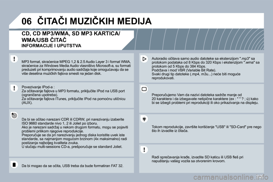 Peugeot 308 SW BL 2009.5  Упутство за употребу (in Serbian) �2�4�9
�0�6� �Č�I�T�A�Č�I� �M�U�Z�I�Č�K�I�H� �M�E�D�I�J�A� 
� � � � � � �C�D�,� �C�D� �M�P�3�/�W�M�A�,� �S�D� �M�P�3� �K�A�R�T�I�C�A�/
�W�M�A�/�U�S�B� �Č�I�T�A�Č� 
� � �D�a� �b�i� �s�e� �o�č�i�t