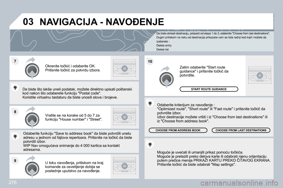 Peugeot 308 SW BL 2009.5  Упутство за употребу (in Serbian) �2�7�6
�7
�8
�9
�1�0
�0�3
� � �D�a� �b�i�s�t�e� �o�b�r�i�s�a�l�i� �d�e�s�t�i�n�a�c�i�j�u�,� �p�o�l�a�z�e�ć�i� �o�d� �e�t�a�p�a� �1� �d�o� �3�,� �o�d�a�b�e�r�i�t�e� �"�C�h�o�o�s�e� �f�r�o�m� �l�a�s�t�