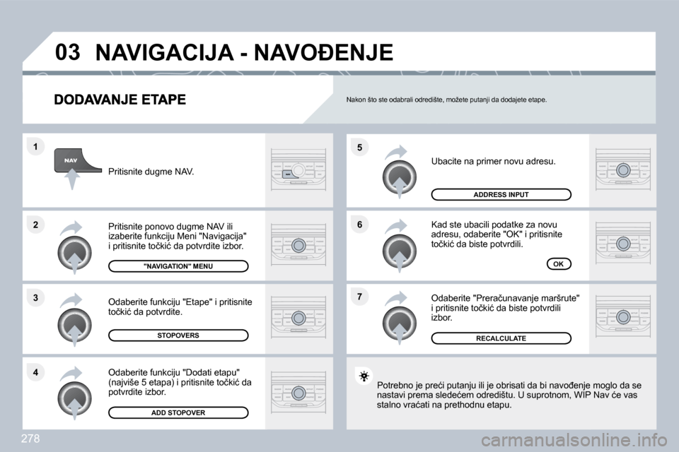 Peugeot 308 SW BL 2009.5  Упутство за употребу (in Serbian) 278
�7
�6
�5
�4
�3
�2
�1
�0�3
� �U�b�a�c�i�t�e� �n�a� �p�r�i�m�e�r� �n�o�v�u� �a�d�r�e�s�u�.� 
� �K�a�d� �s�t�e� �u�b�a�c�i�l�i� �p�o�d�a�t�k�e� �z�a� �n�o�v�u� �a�d�r�e�s�u�,� �o�d�a�b�e�r�i�t�e� �"�