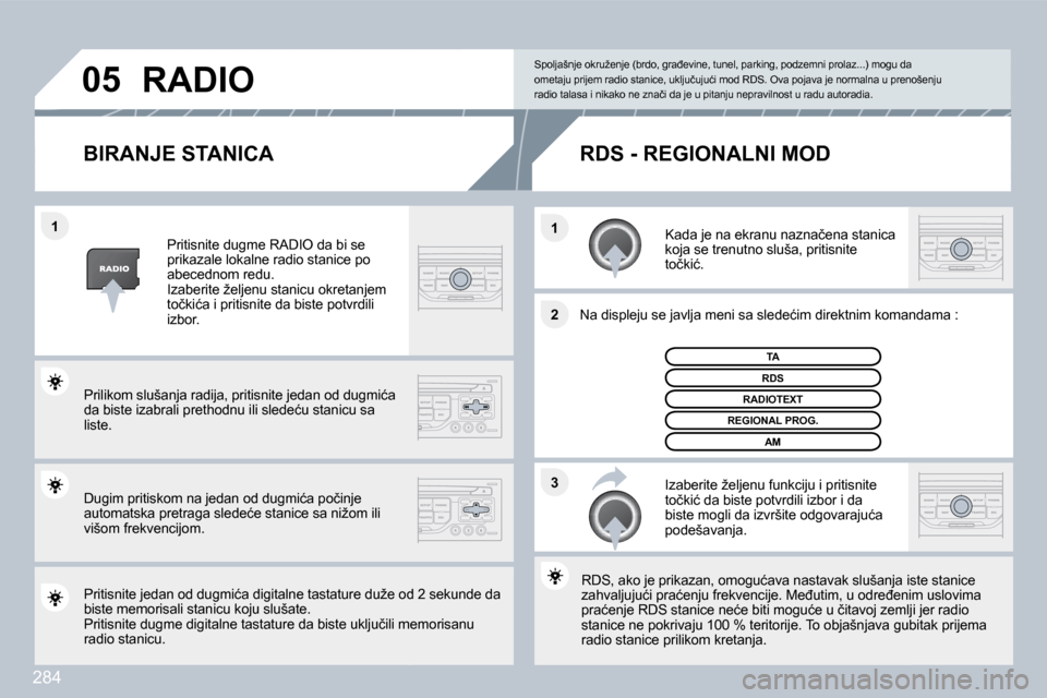 Peugeot 308 SW BL 2009.5  Упутство за употребу (in Serbian) 284
�3
�2
�1
�1
�0�5
�B�I�R�A�N�J�E� �S�T�A�N�I�C�A� 
� � �K�a�d�a� �j�e� �n�a� �e�k�r�a�n�u� �n�a�z�n�a�č�e�n�a� �s�t�a�n�i�c�a� �k�o�j�a� �s�e� �t�r�e�n�u�t�n�o� �s�l�u�š�a�,� �p�r�i�t�i�s�n�i�t�e