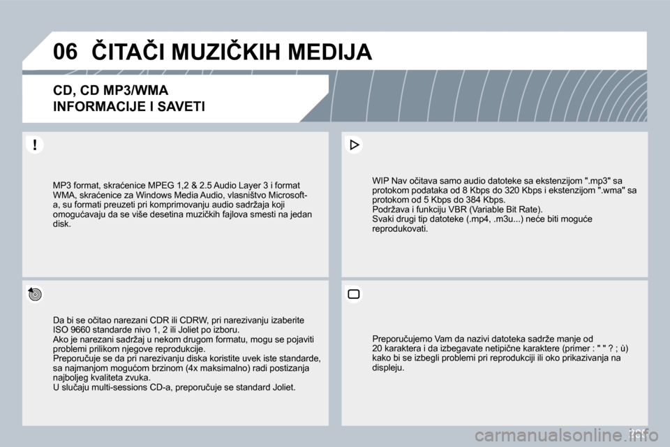Peugeot 308 SW BL 2009.5  Упутство за употребу (in Serbian) 285
�0�6� �Č�I�T�A�Č�I� �M�U�Z�I�Č�K�I�H� �M�E�D�I�J�A� 
�C�D�,� �C�D� �M�P�3�/�W�M�A� � 
�I�N�F�O�R�M�A�C�I�J�E� �I� �S�A�V�E�T�I� 
� � �D�a� �b�i� �s�e� �o�č�i�t�a�o� �n�a�r�e�z�a�n�i� �C�D�R� �