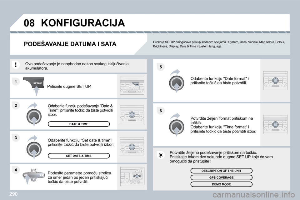 Peugeot 308 SW BL 2009.5  Упутство за употребу (in Serbian) �2�9�0
�4
�3
�2
�1
�6
�5
�0�8� �K�O�N�F�I�G�U�R�A�C�I�J�A� 
�P�O�D�E�Š�A�V�A�N�J�E� �D�A�T�U�M�A� �I� �S�A�T�A� � � �F�u�n�k�c�i�j�a� �S�E�T�U�P� �o�m�o�g�u�ć�a�v�a� �p�r�i�s�t�u�p� �s�l�e�d�e�ć�i�