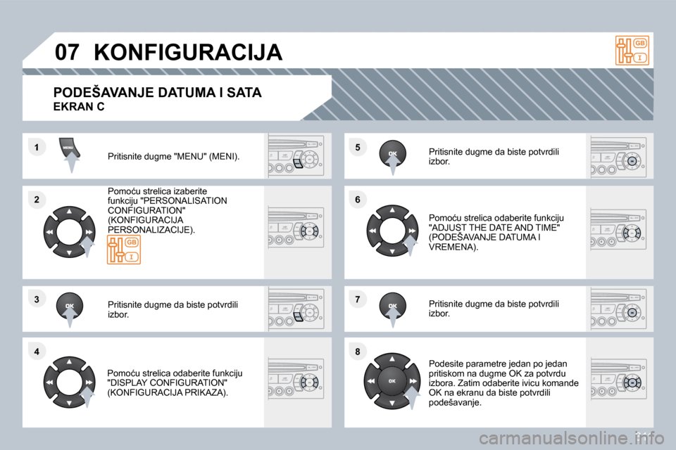 Peugeot 308 SW BL 2009.5  Упутство за употребу (in Serbian) �3�1�1
�1
�2�2
�3�3
�4�4
�5�5
�6�6
�7�7
�8�8
�0�7� �K�O�N�F�I�G�U�R�A�C�I�J�A� 
� �P�r�i�t�i�s�n�i�t�e� �d�u�g�m�e� �"�M�E�N�U�"� �(�M�E�N�I�)�.� � 
� � �P�o�m�o�ć�u� �s�t�r�e�l�i�c�a� �i�z�a�b�e�r�i