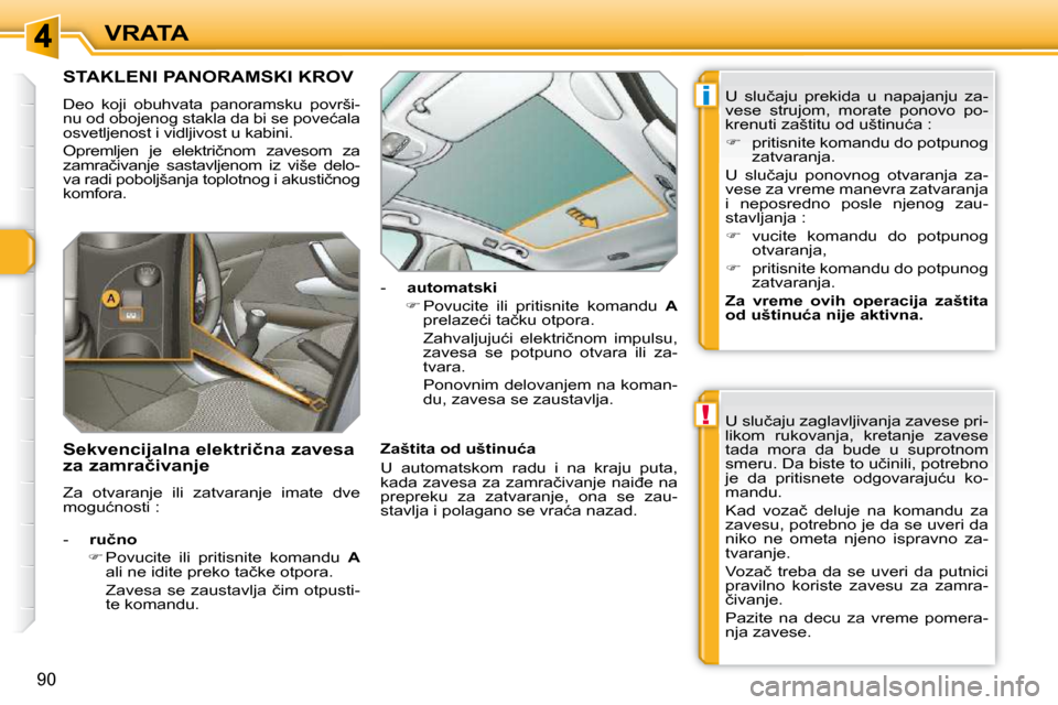 Peugeot 308 SW BL 2009.5  Упутство за употребу (in Serbian) !
i
90
VRATA
�S�T�A�K�L�E�N�I� �P�A�N�O�R�A�M�S�K�I� �K�R�O�V� 
� �D�e�o�  �k�o�j�i�  �o�b�u�h�v�a�t�a�  �p�a�n�o�r�a�m�s�k�u�  �p�o�v�r�š�i�- 
�n�u� �o�d� �o�b�o�j�e�n�o�g� �s�t�a�k�l�a� �d�a� �b�i�