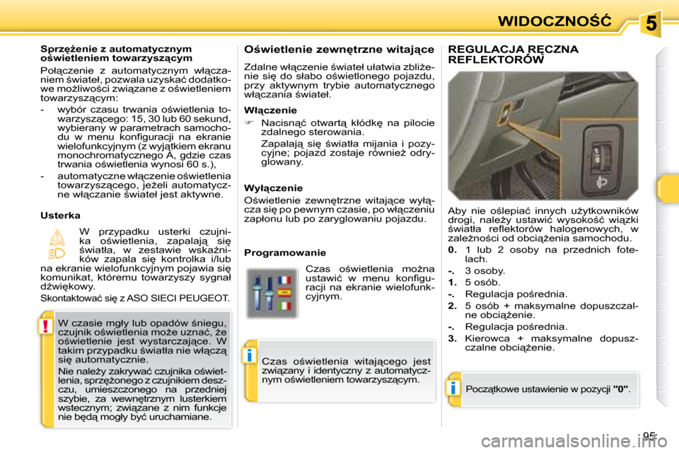 Peugeot 308 SW BL 2008.5  Instrukcja Obsługi (in Polish) �i
!
�i
95
�W�I�D�O�C�Z�N�O:�Ć
� � �O;�w�i�e�t�l�e�n�i�e� �z�e�w�n�t�r�z�n�e� �w�i�t�a�j"�c�e�  
� �Z�d�a�l�n�e� �w�ł"�c�z�e�n�i�e� ;�w�i�a�t�e�ł� �u�ł�a�t�w�i�a� �z�b�l�iG�e�- 
�n�i�e�  �
