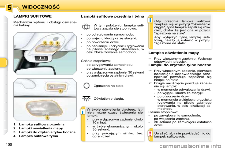 Peugeot 308 SW BL 2008.5  Instrukcja Obsługi (in Polish) �i
�i
!
�1�0�0
�W�I�D�O�C�Z�N�O:�Ć
� � � � � � � � � � � �L�A�M�P�K�I� �S�U�F�I�T�O�W�E� 
� �M�e�c�h�a�n�i�z�m�  �w�y�b�o�r�u�  �i�  �o�b�s�ł�u�g�i�  �o;�w�i�e�t�l�e�- 
�n�i�a� �k�a�b�i�n�y�  
   