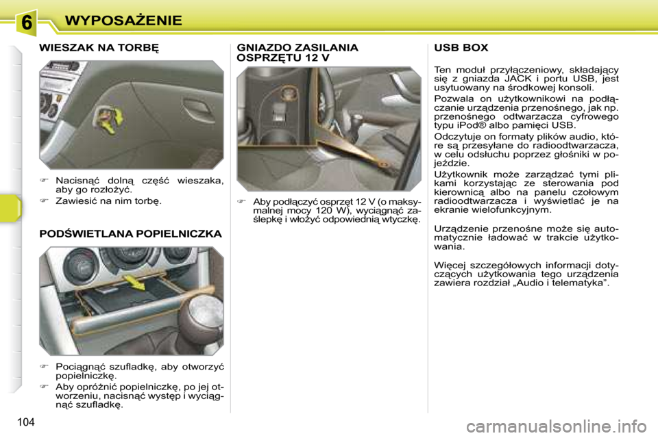 Peugeot 308 SW BL 2008.5  Instrukcja Obsługi (in Polish) 104
�W�Y�P�O�S�AF�E�N�I�E
� � � � � �G�N�I�A�Z�D�O� �Z�A�S�I�L�A�N�I�A� �O�S�P�R�Z	�T�U� �1�2� �V� 
   
� � �  �A�b�y� �p�o�d�ł"�c�z�y�ć� �o�s�p�r�z
�t� �1�2� �V� �(�o� �m�a�k�s�y�-
�m�a�l�n�