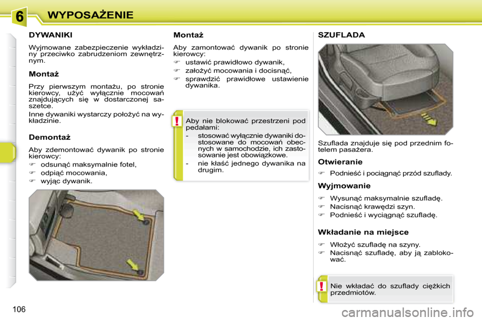Peugeot 308 SW BL 2008.5  Instrukcja Obsługi (in Polish) !
!
�1�0�6
�W�Y�P�O�S�AF�E�N�I�E� �A�b�y�  �n�i�e�  �b�l�o�k�o�w�a�ć�  �p�r�z�e�s�t�r�z�e�n�i�  �p�o�d�  
�p�e�d�a�ł�a�m�i�:�  
� � � �-� �  �s�t�o�s�o�w�a�ć� �w�y�ł"�c�z�n�i�e� �d�y�w�a�n�i�k�i