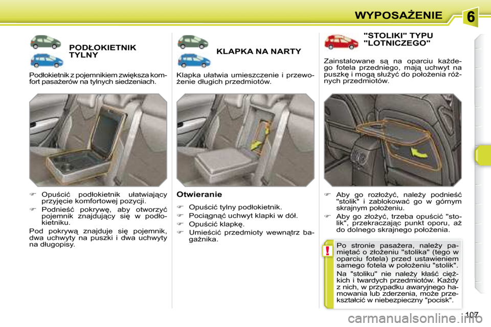 Peugeot 308 SW BL 2008.5  Instrukcja Obsługi (in Polish) !
107
�W�Y�P�O�S�AF�E�N�I�E
� � � � � � � �P�O�D�Ł�O�K�I�E�T�N�I�K� �T�Y�L�N�Y� � � � � � � � �K�L�A�P�K�A� �N�A� �N�A�R�T�Y� 
� � �O�t�w�i�e�r�a�n�i�e�  
   
� � �  �O�p�u;�c�i�ć� �t�y�l�n�y� 