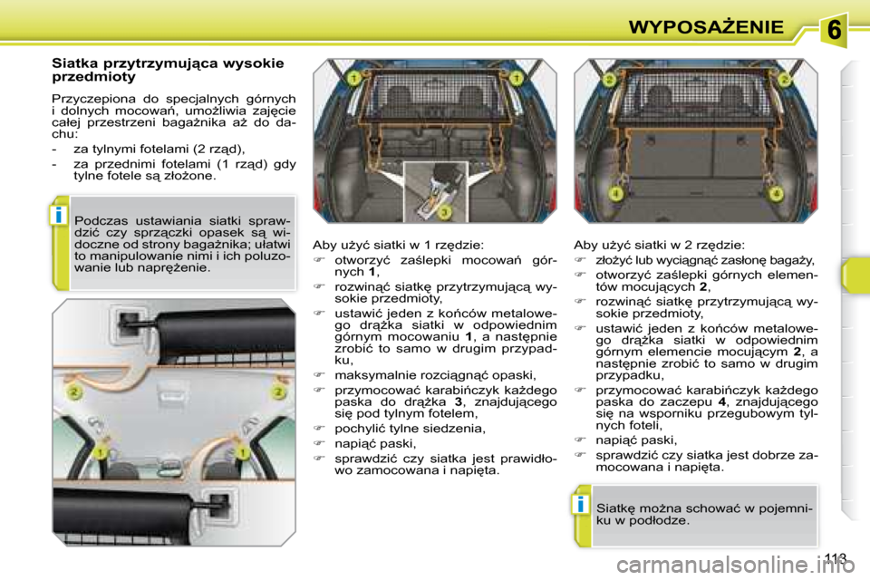 Peugeot 308 SW BL 2008.5  Instrukcja Obsługi (in Polish) �i
�i
113
�W�Y�P�O�S�AF�E�N�I�E
� � �S�i�a�t�k�a� �p�r�z�y�t�r�z�y�m�u�j"�c�a� �w�y�s�o�k�i�e�  
�p�r�z�e�d�m�i�o�t�y�  
� �P�r�z�y�c�z�e�p�i�o�n�a�  �d�o�  �s�p�e�c�j�a�l�n�y�c�h�  �g�ó�r�n�y�c�h�