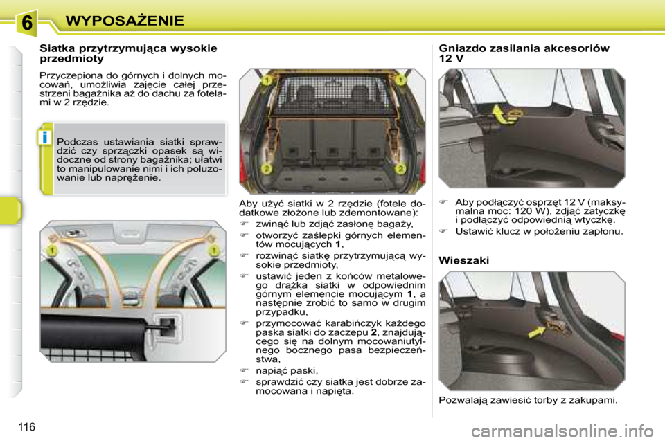 Peugeot 308 SW BL 2008.5  Instrukcja Obsługi (in Polish) �i
�1�1�6
�W�Y�P�O�S�AF�E�N�I�E
� � �S�i�a�t�k�a� �p�r�z�y�t�r�z�y�m�u�j"�c�a� �w�y�s�o�k�i�e�  
�p�r�z�e�d�m�i�o�t�y�  
� �P�r�z�y�c�z�e�p�i�o�n�a�  �d�o�  �g�ó�r�n�y�c�h�  �i�  �d�o�l�n�y�c�h�  �