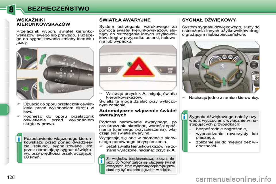 Peugeot 308 SW BL 2008.5  Instrukcja Obsługi (in Polish) i
i
i
128
�B�E�Z�P�I�E�C�Z�E0�S�T�W�O
� � � � � � � � � �W�S�K�AD�N�I�K�I� �K�I�E�R�U�N�K�O�W�S�K�A�Z�Ó�W� 
� �P�r�z�e�ł"�c�z�n�i�k�  �w�y�b�o�r�u�  ;�w�i�a�t�e�ł�  �k�i�e�r�u�n�k�o�- 
�w�s�k�a