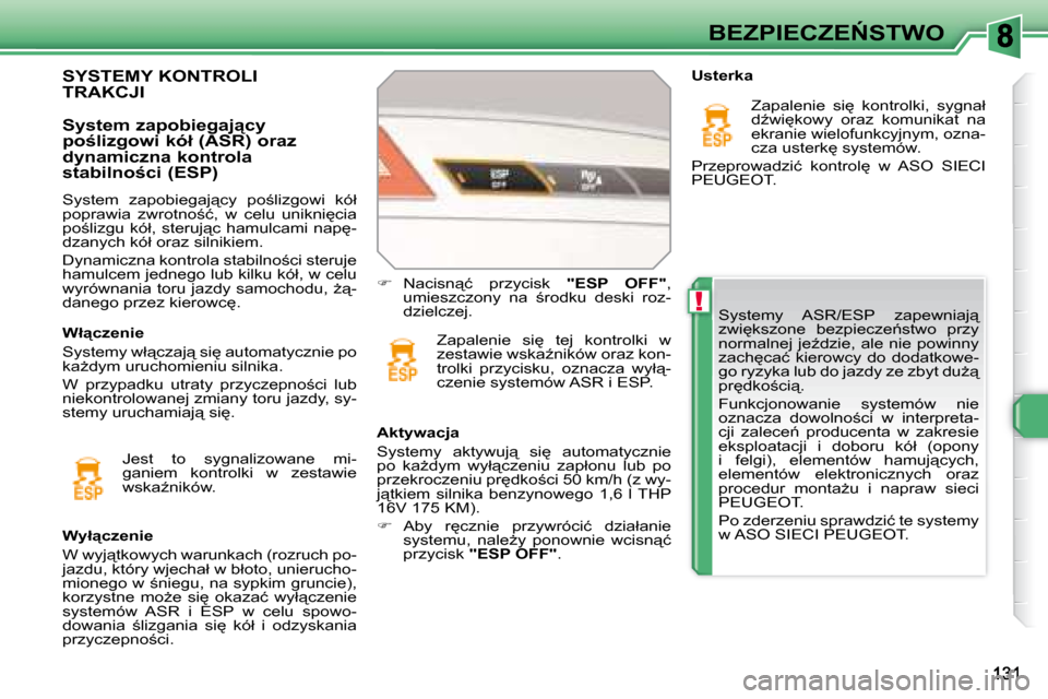 Peugeot 308 SW BL 2008.5  Instrukcja Obsługi (in Polish) !
�B�E�Z�P�I�E�C�Z�E0�S�T�W�O� �S�y�s�t�e�m�y�  �A�S�R�/�E�S�P�  �z�a�p�e�w�n�i�a�j"�  
�z�w�i
�k�s�z�o�n�e�  �b�e�z�p�i�e�c�z�e1�s�t�w�o�  �p�r�z�y� 
�n�o�r�m�a�l�n�e�j� �j�eE�d�z�i�e�,� �a�l�e�