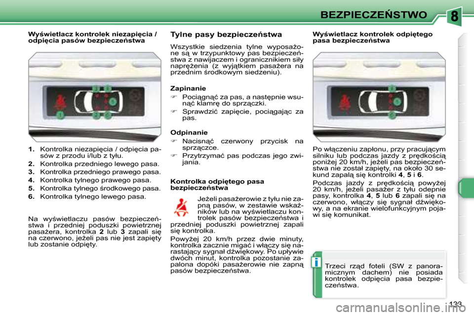 Peugeot 308 SW BL 2008.5  Instrukcja Obsługi (in Polish) i
133
�B�E�Z�P�I�E�C�Z�E0�S�T�W�O
   
1. � �  �K�o�n�t�r�o�l�k�a� �n�i�e�z�a�p�i
�c�i�a� �/� �o�d�p�i
�c�i�a� �p�a�-
�s�ó�w� �z� �p�r�z�o�d�u� �i�/�l�u�b� �z� �t�y�ł�u�.� 
  
2. � �  �K�o�n�t�r�o