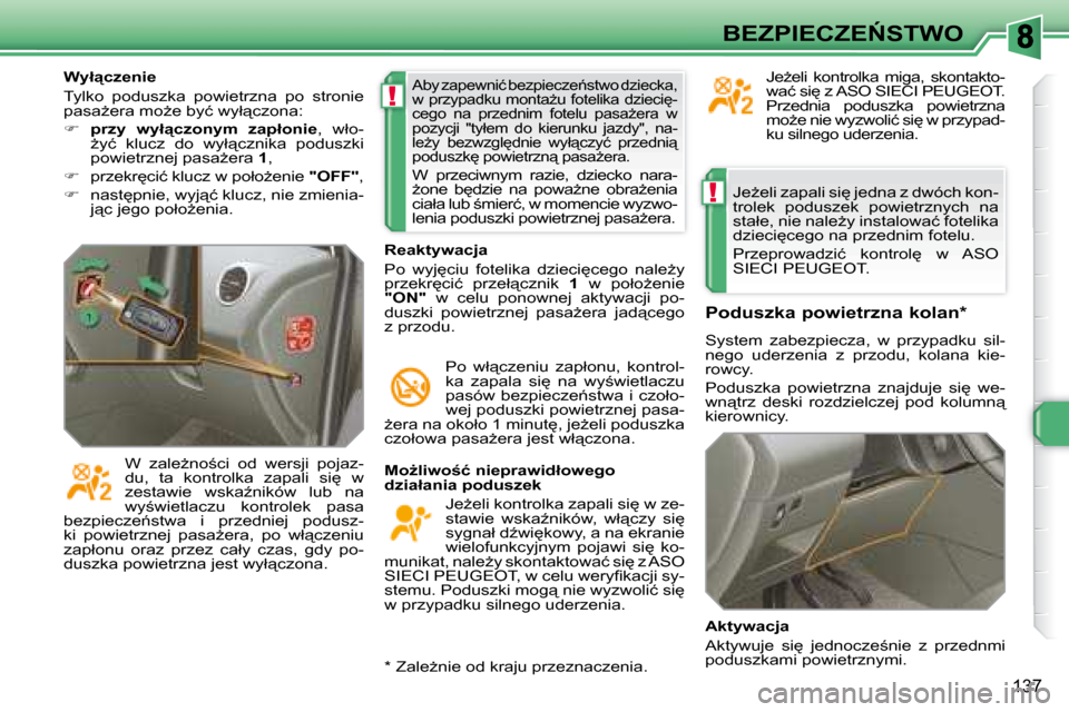 Peugeot 308 SW BL 2008.5  Instrukcja Obsługi (in Polish) !
!
137
�B�E�Z�P�I�E�C�Z�E0�S�T�W�O� �J�eG�e�l�i� �z�a�p�a�l�i� �s�i
� �j�e�d�n�a� �z� �d�w�ó�c�h� �k�o�n�- 
�t�r�o�l�e�k�  �p�o�d�u�s�z�e�k�  �p�o�w�i�e�t�r�z�n�y�c�h�  �n�a� 
�s�t�a�ł�e�,� �n�i