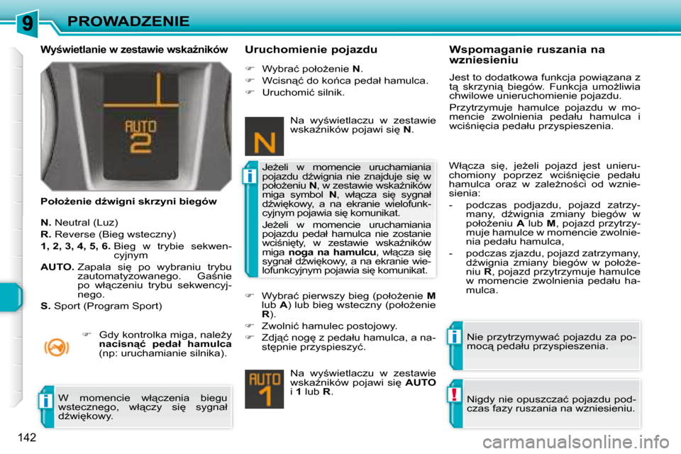 Peugeot 308 SW BL 2008.5  Instrukcja Obsługi (in Polish) i
i
!i
142
PROWADZENIE
� � �W�y;�w�i�e�t�l�a�n�i�e� �w� �z�e�s�t�a�w�i�e� �w�s�k�aE�n�i�k�ó�w� 
� � �P�o�ł�oG�e�n�i�e� �dE�w�i�g�n�i� �s�k�r�z�y�n�i� �b�i�e�g�ó�w� � � �U�r�u�c�h�o�m�i�e�n�i�e�