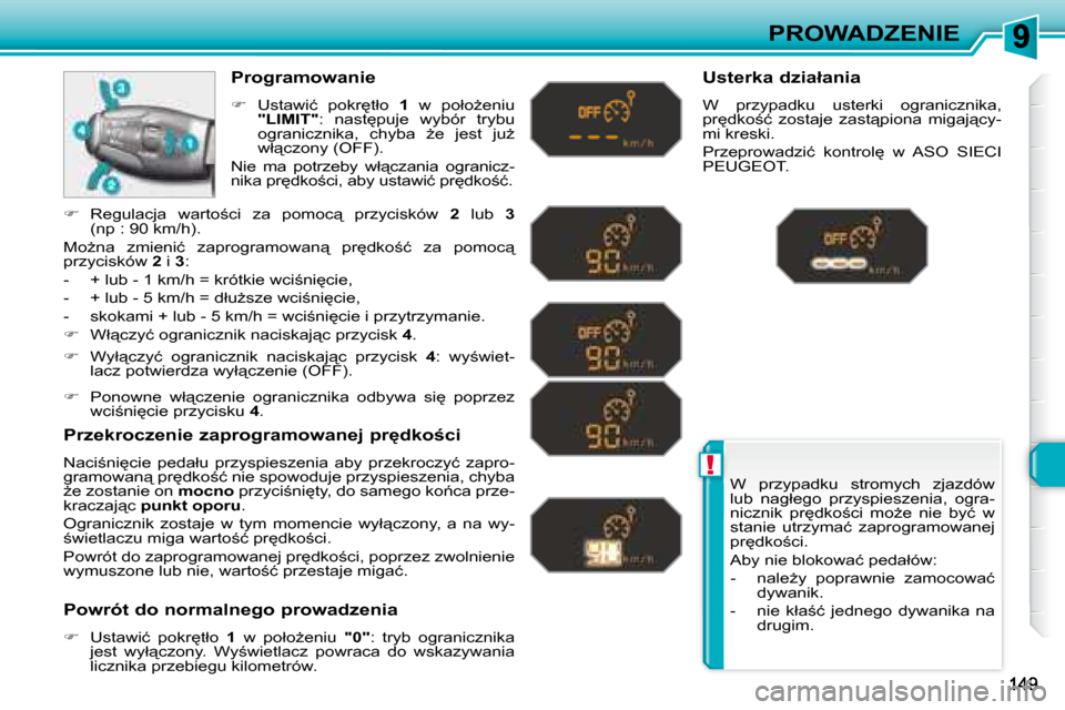 Peugeot 308 SW BL 2008.5  Instrukcja Obsługi (in Polish) !
PROWADZENIE
� �W�  �p�r�z�y�p�a�d�k�u�  �s�t�r�o�m�y�c�h�  �z�j�a�z�d�ó�w�  
�l�u�b�  �n�a�g�ł�e�g�o�  �p�r�z�y�s�p�i�e�s�z�e�n�i�a�,�  �o�g�r�a�-
�n�i�c�z�n�i�k�  �p�r
�d�k�o;�c�i�  �m�oG�e�  