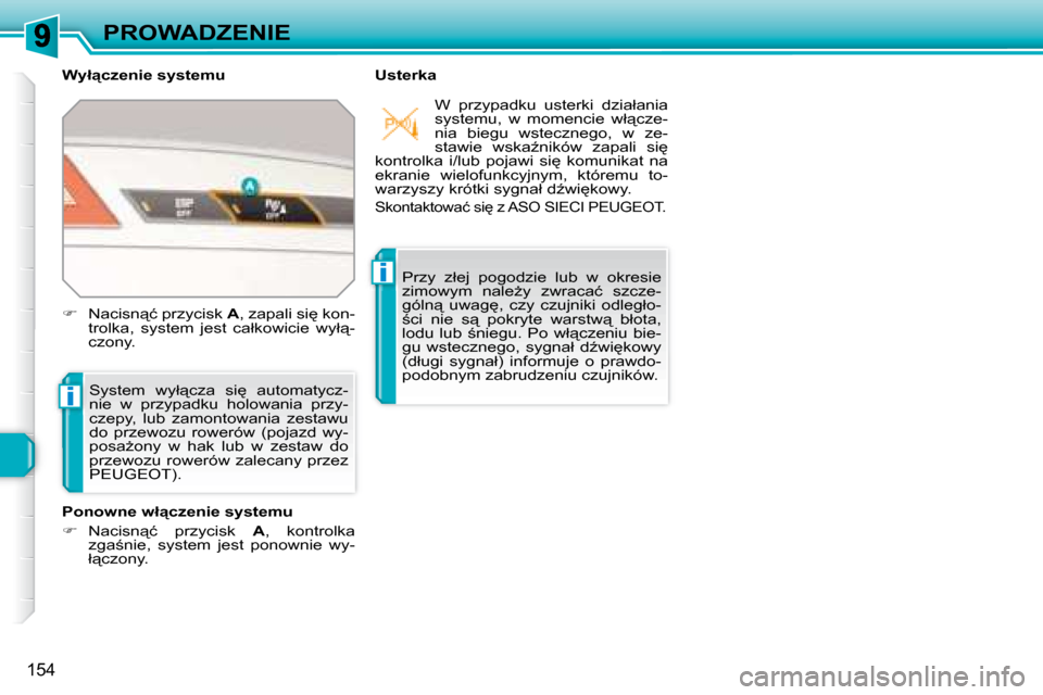 Peugeot 308 SW BL 2008.5  Instrukcja Obsługi (in Polish) i
i
154
PROWADZENIE
� � �W�y�ł"�c�z�e�n�i�e� �s�y�s�t�e�m�u�  � � �U�s�t�e�r�k�a� 
� � � �S�y�s�t�e�m�  �w�y�ł"�c�z�a�  �s�i
�  �a�u�t�o�m�a�t�y�c�z�- 
�n�i�e�  �w�  �p�r�z�y�p�a�d�k�u�  �h�o�l�o