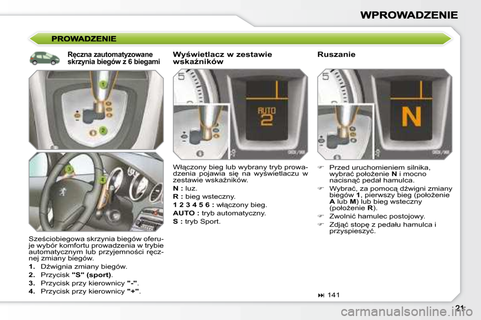 Peugeot 308 SW BL 2008.5  Instrukcja Obsługi (in Polish) � �S�z�e;�c�i�o�b�i�e�g�o�w�a� �s�k�r�z�y�n�i�a� �b�i�e�g�ó�w� �o�f�e�r�u�- 
�j�e� �w�y�b�ó�r� �k�o�m�f�o�r�t�u� �p�r�o�w�a�d�z�e�n�i�a� �w� �t�r�y�b�i�e� 
�a�u�t�o�m�a�t�y�c�z�n�y�m�  �l�u�b�  �p�