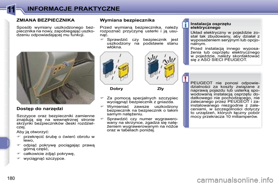 Peugeot 308 SW BL 2008.5  Instrukcja Obsługi (in Polish) 11
!
i
�1�8�0
INFORMACJE PRAKTYCZNE� �P�E�U�G�E�O�T�  �n�i�e�  �p�o�n�o�s�i�  �o�d�p�o�w�i�e�- 
�d�z�i�a�l�n�o;�c�i�  �z�a�  �k�o�s�z�t�y�  �z�w�i"�z�a�n�e�  �z� 
�n�a�p�r�a�w"�  �p�o�j�a�z�d�u�  �