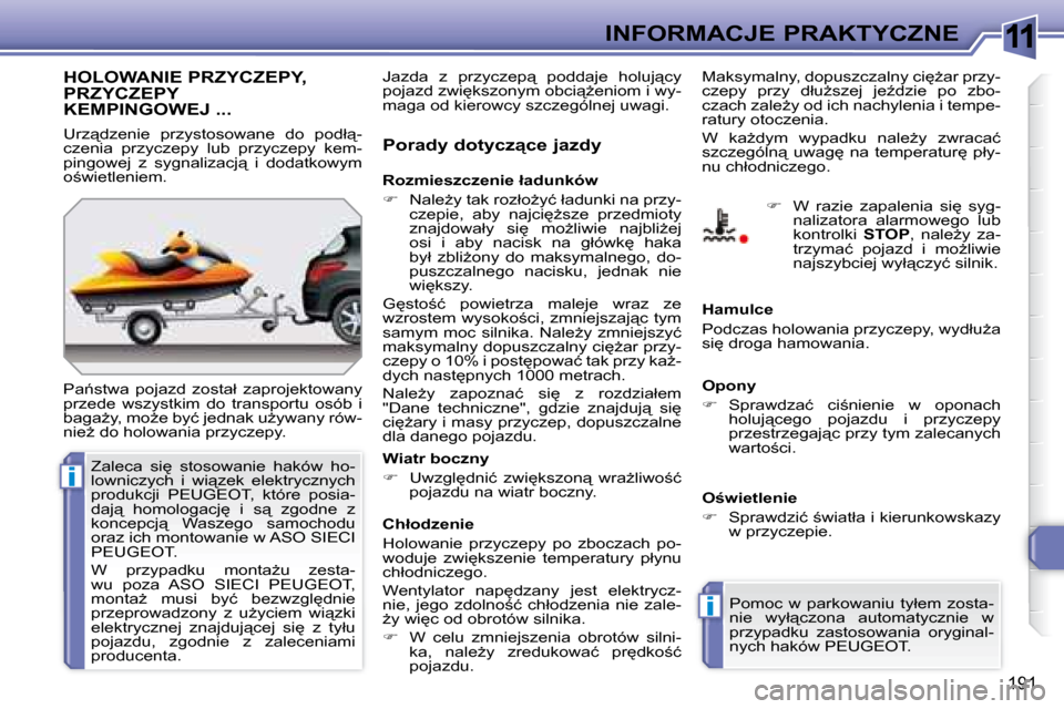 Peugeot 308 SW BL 2008.5  Instrukcja Obsługi (in Polish) 11
i
i
191
INFORMACJE PRAKTYCZNE
� � � � � �H�O�L�O�W�A�N�I�E� �P�R�Z�Y�C�Z�E�P�Y�,� PRZYCZEPY KEMPINGOWEJ ... 
� �P�a1�s�t�w�a�  �p�o�j�a�z�d�  �z�o�s�t�a�ł�  �z�a�p�r�o�j�e�k�t�o�w�a�n�y�  
�p�r�z