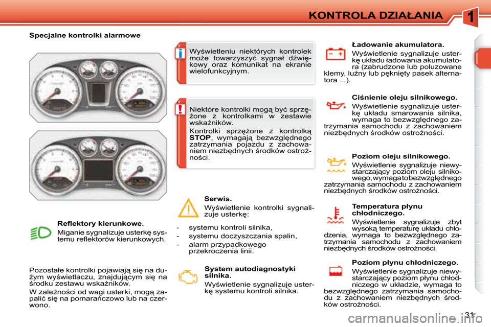 Peugeot 308 SW BL 2008.5  Instrukcja Obsługi (in Polish) i
!
�3�1
�K�O�N�T�R�O�L�A� �D�Z�I�A�Ł�A�N�I�A
� �W�y;�w�i�e�t�l�e�n�i�u�  �n�i�e�k�t�ó�r�y�c�h�  �k�o�n�t�r�o�l�e�k�  
�m�oG�e�  �t�o�w�a�r�z�y�s�z�y�ć�  �s�y�g�n�a�ł�  �dE�w�i
�-
�k�o�w�y�  �