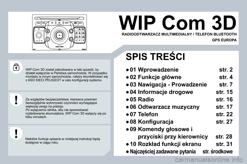 Peugeot 308 SW BL 2008.5  Instrukcja Obsługi (in Polish) � �W�I�P� �C�o�m� �3�D� �z�o�s�t�a�ł� �z�a�k�o�d�o�w�a�n�y� �w� �t�a�k�i� �s�p�o�s�ó�b�,� �b�y� �d�z�i�a�ł�a�ł� �w�y�ł"�c�z�n�i�e� �w� �P�a1�s�t�w�a� �s�a�m�o�c�h�o�d�z�i�e�.� �W� �p�r�z�y�p�a�