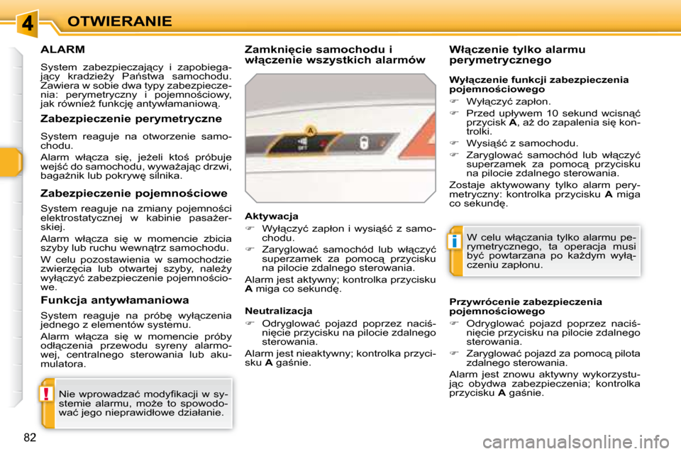 Peugeot 308 SW BL 2008.5  Instrukcja Obsługi (in Polish) !
i
�8�2
OTWIERANIE
     ALARM 
� �S�y�s�t�e�m�  �z�a�b�e�z�p�i�e�c�z�a�j"�c�y�  �i�  �z�a�p�o�b�i�e�g�a�- 
�j"�c�y�  �k�r�a�d�z�i�eG�y�  �P�a1�s�t�w�a�  �s�a�m�o�c�h�o�d�u�.� 
�Z�a�w�i�e�r�a� �w�