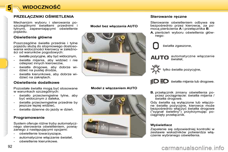 Peugeot 308 SW BL 2008.5  Instrukcja Obsługi (in Polish) 92
�W�I�D�O�C�Z�N�O:�Ć
� � � � � � � � � � � �P�R�Z�E�Ł�C�Z�N�I�K�I� �O:�W�I�E�T�L�E�N�I�A� 
 Mechanizm  wyboru  i  sterowania  po- 
�s�z�c�z�e�g�ó�l�n�y�m�i�  ;�w�i�a�t�ł�a�m�i�  �p�r�z�e�d�