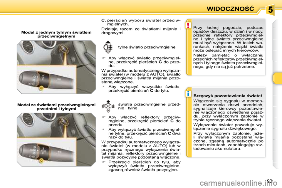 Peugeot 308 SW BL 2008.5  Instrukcja Obsługi (in Polish) !
�i
93
�W�I�D�O�C�Z�N�O:�Ć
� � � �M�o�d�e�l� �z� �j�e�d�n�y�m� �t�y�l�n�y�m� ;�w�i�a�t�ł�e�m�  �p�r�z�e�c�i�w�m�g�i�e�l�n�y�m� 
� �t�y�l�n�e� ;�w�i�a�t�ł�o� �p�r�z�e�c�i�w�m�g�i�e�l�n�e� 
   
�