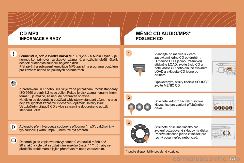 Peugeot 308 SW BL 2008.5  Návod k obsluze (in Czech) 257
�1�1
�2�2
�3�3
�n�o�r�m�o�u� �k�o�m�p�r�i�m�o�v�á�n�í� �z�v�u�k�o�v�ý�c�h� �z�á�z�n�a�mA�,� �u�m�o�ž3�u�j�í�c�í� �u�l�o�ž�i�t� �n)�k�o�l�i�k� �d�e�s�í�t�e�k� �h�u�d�e�b�n�í�c�h� �s�o�