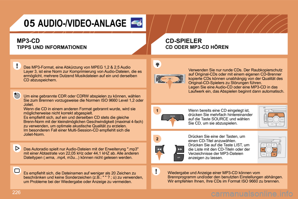 Peugeot 308 SW BL 2008 Betriebsanleitung (in German) 226
SOURCE
LIST
S
O
SSOURCE
MODE BAND ESC
2
abc
5
jkl
8
tuv 3
def
6
mno
9
wxyz
1 4
ghi
7
pqrs0 # MENU LIST
TA
PTY
DARK
11
22
05 AUDIO-/VIDEO-ANLAGE
TIPPS UND INFORMATIONEN
Das MP3-Format Peugeot 308 SW BL 2008 Betriebsanleitung (in German) 226
SOURCE
LIST
S
O
SSOURCE
MODE BAND ESC
2
abc
5
jkl
8
tuv 3
def
6
mno
9
wxyz
1 4
ghi
7
pqrs0 # MENU LIST
TA
PTY
DARK
11
22
05 AUDIO-/VIDEO-ANLAGE
TIPPS UND INFORMATIONEN
Das MP3-Format